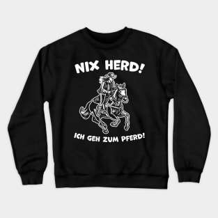 Nix Herd ! Ich geh zum Pferd ! Lustiges Pferde Design Crewneck Sweatshirt